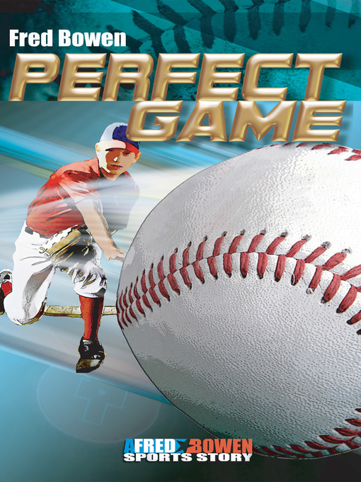Title details for Perfect Game by Fred Bowen - Available